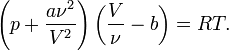\left(p+\frac{a\nu^2}{V^2}\right)\left(\frac{V}{\nu}-b\right)=RT.